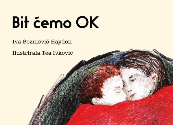 Bit ćemo OK / Iva Bezinović-Haydon; ilustrirala Tea Ivković (Ibis grafika)